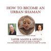 How to Become An Urban Shaman